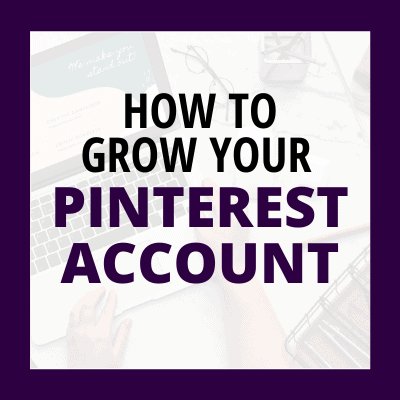 HOW TO GROW YOUR PINTEREST ACCOUNT