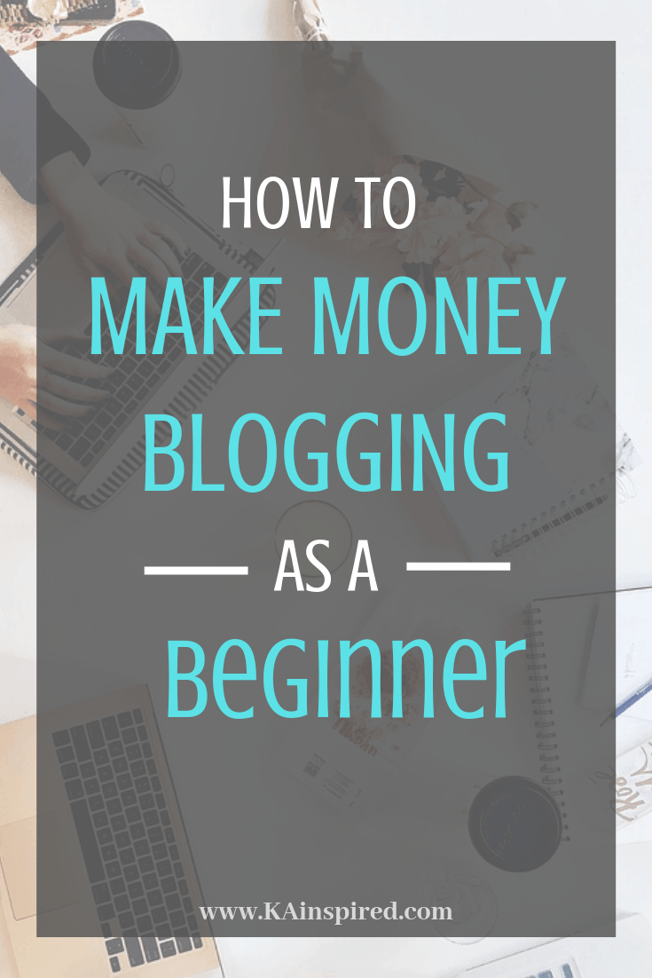 How to Make money blogging as a beginner #blogging #blog #blogger #makemoney #makemoneyblogging #KAinspired #makingmoneyonline #KAinspired