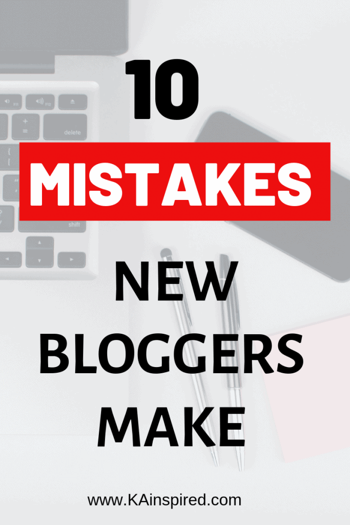 10 Mistakes New Bloggers Make #Blogger #bloggingtips #blogging #blogginghelp #newbloggers #bloggermistakes #seo #makemoney #makemoneyonline #blogginghelp #KAinspired