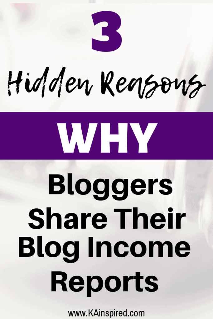 3 Reasons Why Bloggers Publish Blog Income Reports #blogging #blog #bloggintips #Blogincomereports #incomereports #newbloggers #KAinspired