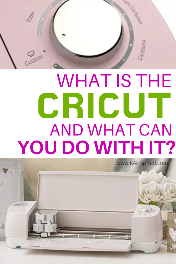 WHAT IS THE CRICUT AND WHAT CAN YOU DO WITH IT?