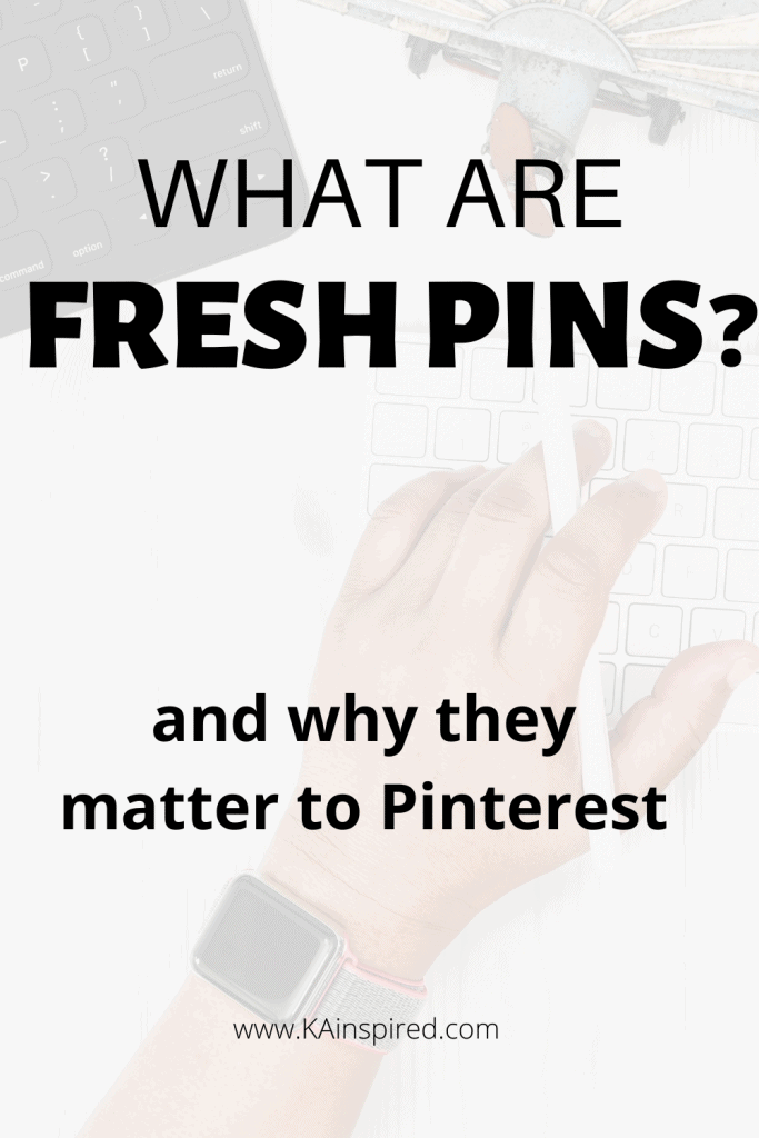 WHAT ARE FRESH PINS? And why they matter to Pinterest