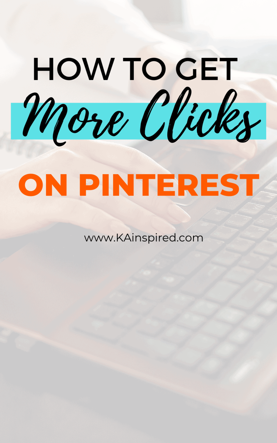 How To Get More Clicks On Pinterest Kainspired