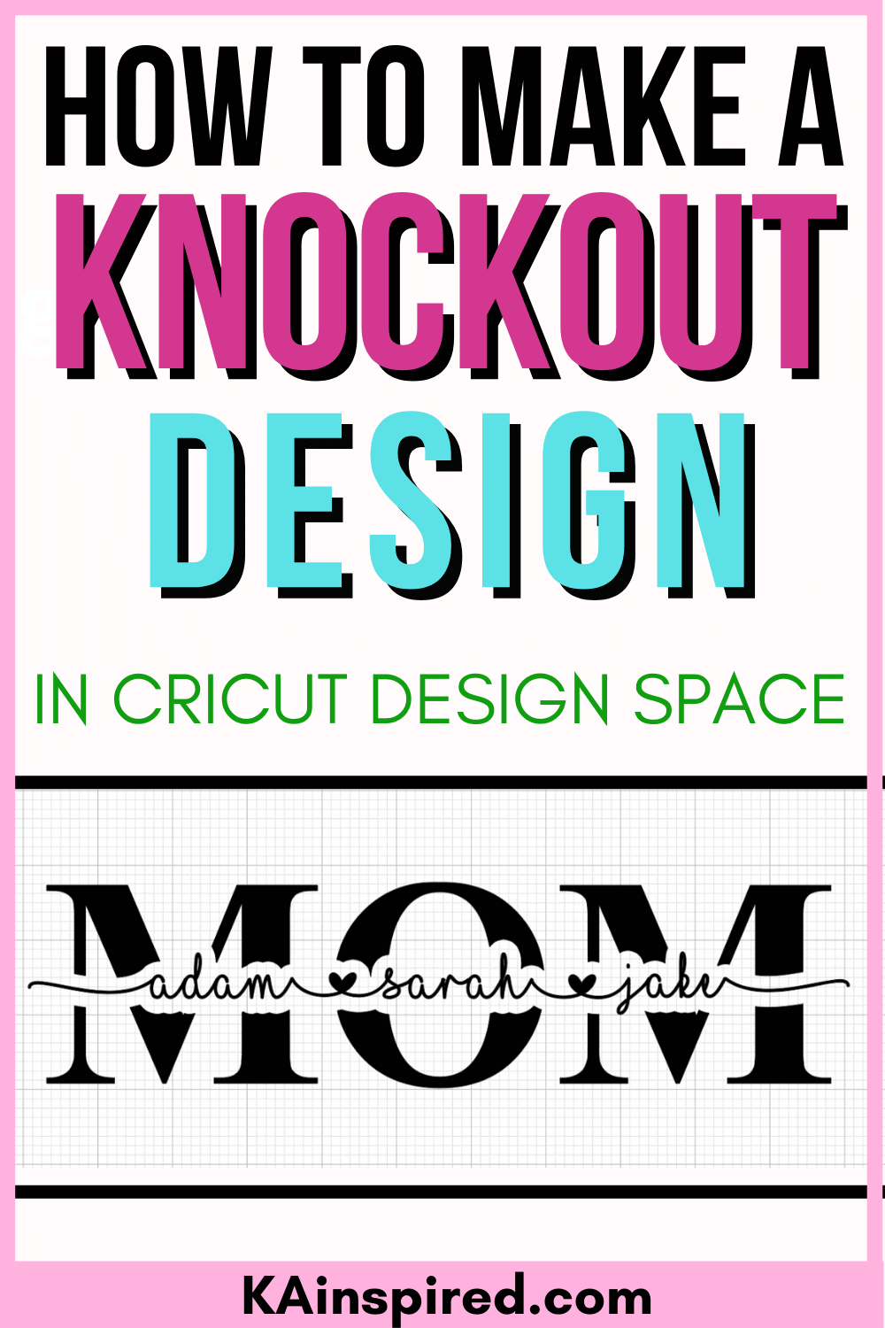 HOW TO MAKE KNOCKOUT DESIGNS IN CRICUT KAinspired