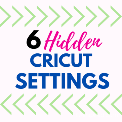 HIDDEN CRICUT SETTINGS