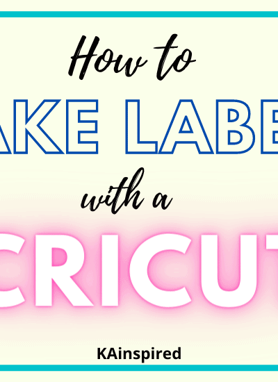 MAKE LABELS WITH A CRICUT